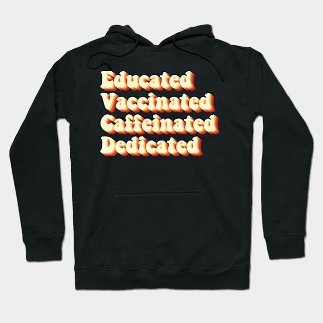 Educated Vaccinated Caffeinated Dedicated Hoodie by jiromie